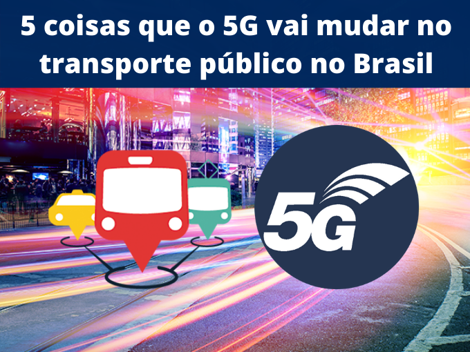 5 coisas que o 5G vai mudar no transporte público no Brasil